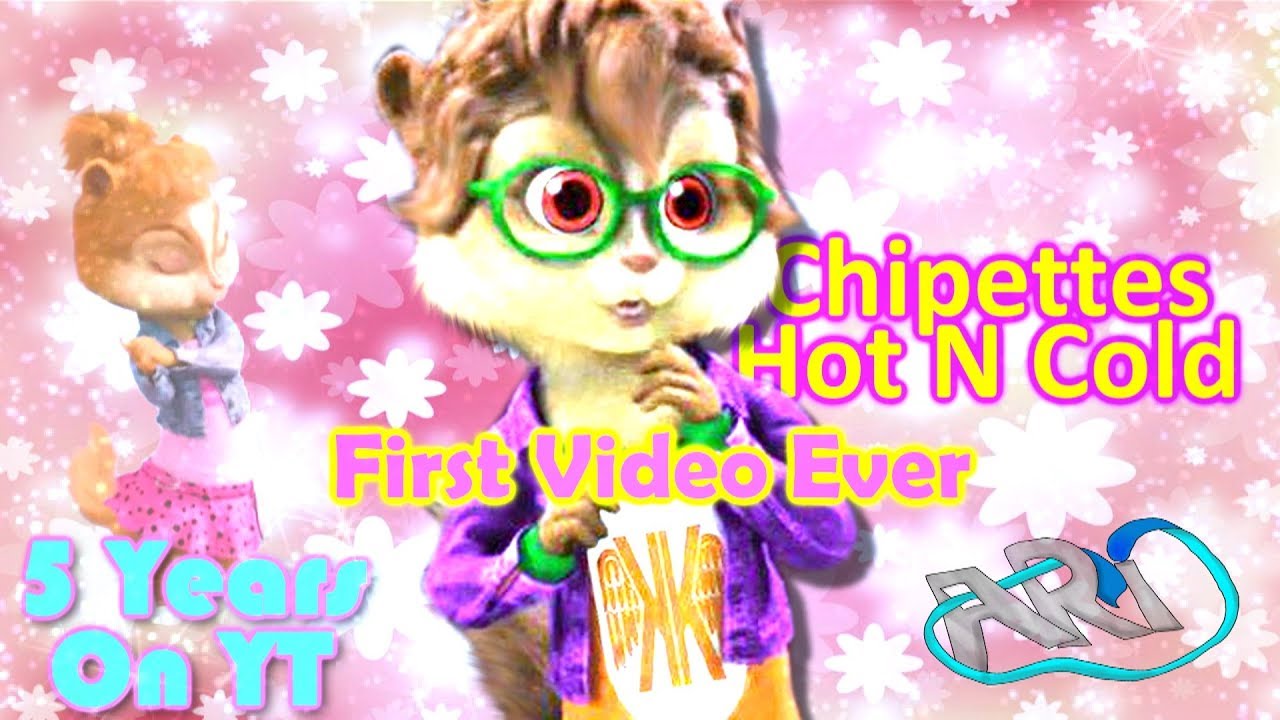 ;My First Video Ever; The Chipettes - Hot N Cold [5 Years On Youtube] (RD)