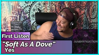 Yes- Soft As A Dove (REACTION &amp; REVIEW)