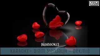 Diam Menjauh ~ DekMie (KARAOKE/MINUS ONE/VOKAL TANPA SUARA)
