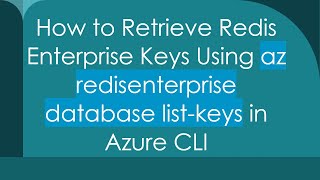 How to Retrieve Redis Enterprise Keys Using az redisenterprise database list-keys in Azure CLI