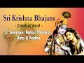 Classical vocal  sri krishna popular bhajans  enna punniyam seitheno  more  ssowmyauma  radha