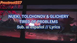 NUEKI x TOLCHONOV x GLICHERY - TIRED OF PROBLEMS // Sub. al español (Official Lyrics)