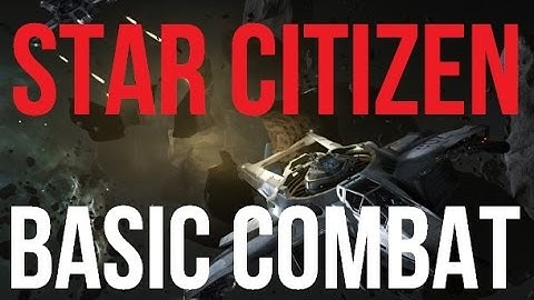 Star Citizen | Basic Combat Tutorial