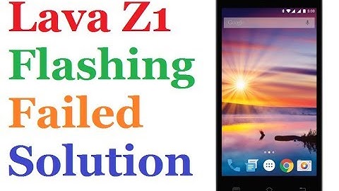 lava z1 flashing failed solution