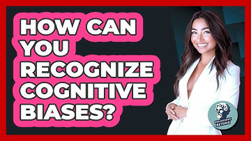 How Can You Recognize Cognitive Biases?