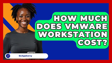 How Much Does VMware Workstation Cost? - Be App Savvy