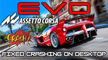 How To Fix Assetto Corsa EVO Crashing issue on Desktop