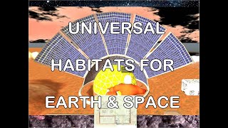 Revolutionary Universal Habitats for Earth and Space