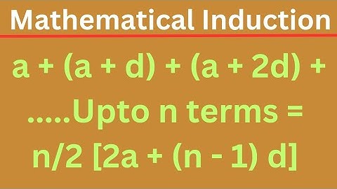 a + (a+d) + (a+2d) + ....upto n terms = n/2 [2a +(n-1)d] | Mathematical Induction @EAG