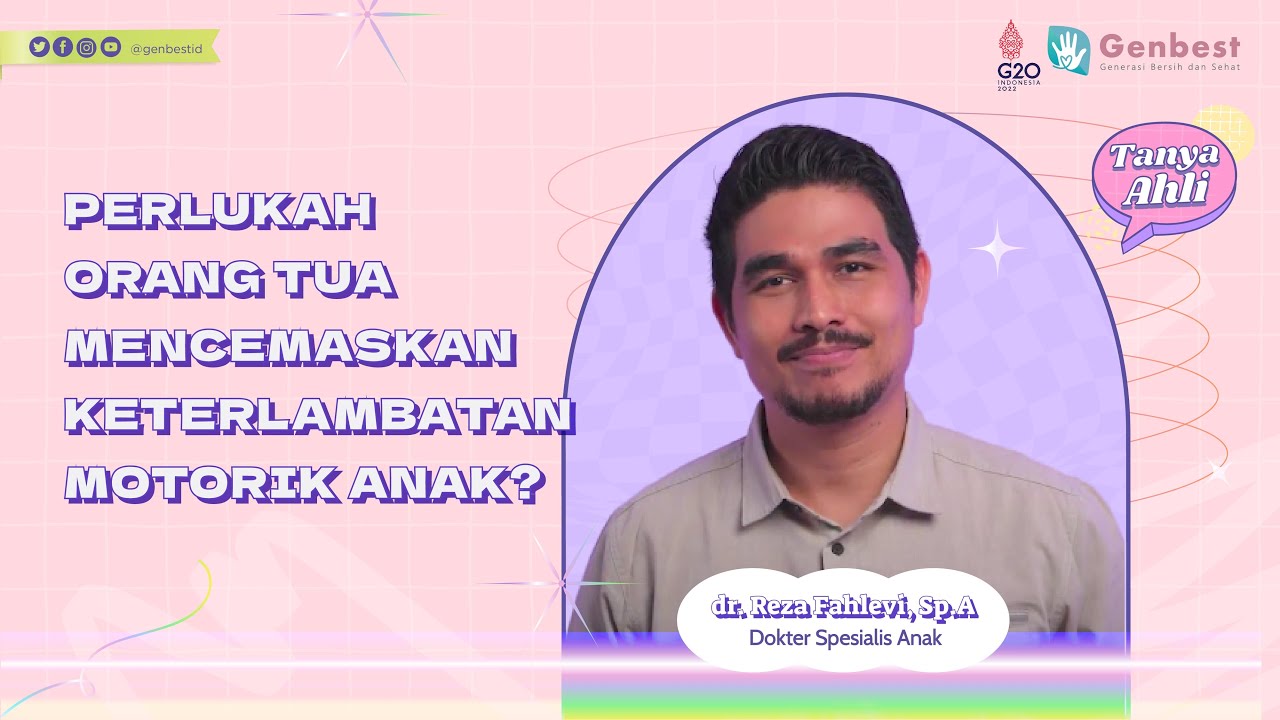 PERLUKAH ORANG TUA CEMAS KETERLAMBATAN MOTORIK ANAK? // #TanyaAhli dr. Reza Fahlevi, Sp.A