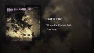 Watch Where The Embers Fall Fast To Fear video