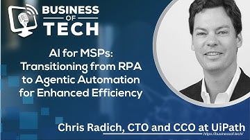 AI for MSPs: Transitioning from RPA to Agentic Automation for Enhanced Efficiency with Chris Radich