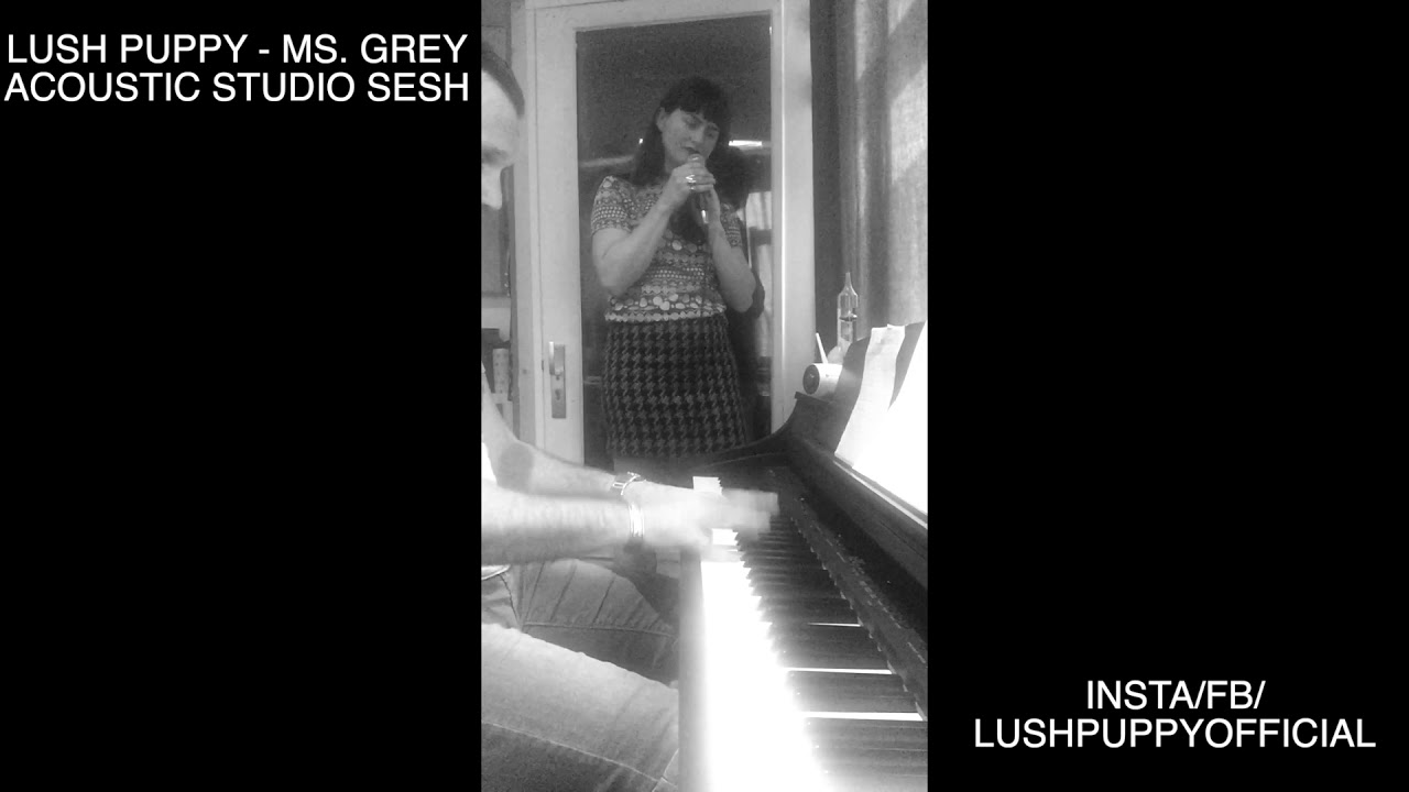 Watch Lush Puppy - Ms Grey (acoustic version) on YouTube Watch Lush Puppy - Ms Grey (acoustic version) on YouTube