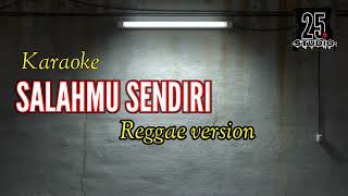 Download Lagu Lagu Karaoke SALAHMU SENDIRI - Versi Reggae. || #laguviral MP3