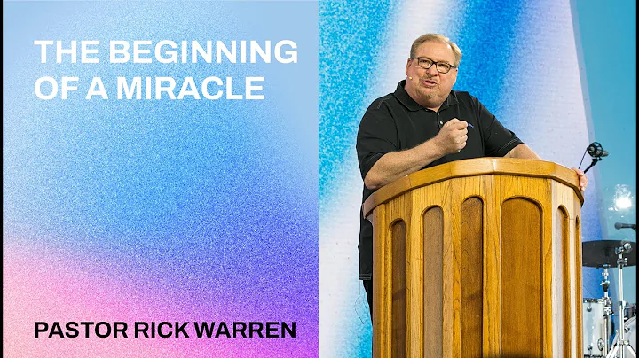 "The Beginning of a Miracle" with Pastor Rick Warren