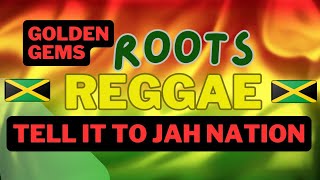 Roots Reggae Golden Gems - Tell It To Jah Nation 100% Vinyl Mix - 2024