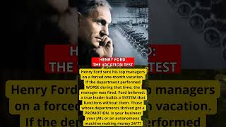 HENRY FORD: THE VACATION TEST