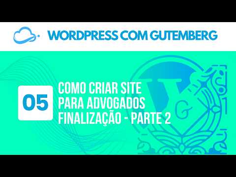 Como Criar Site para Advogados - Finalização - Parte 2 | Criação de Sites com WordPress e Gutenberg