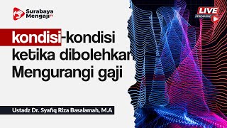 kondisi kondisi ketika Mengurangi gaji - Ustadz Dr. Syafiq Riza Basalamah, M.A.