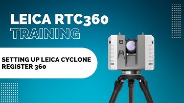 Setting up Leica Cyclone Register 360
