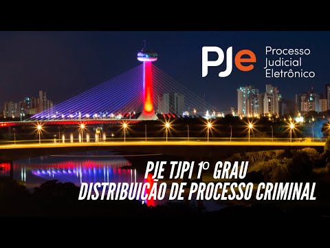 Distribuição de Processo Criminal no PJe 1º Grau do TJPI