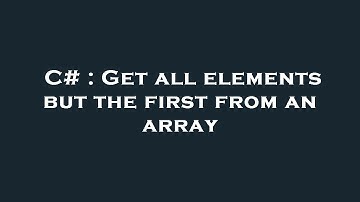 C# : Get all elements but the first from an array