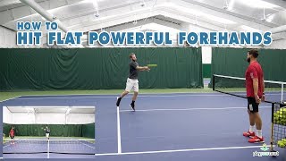 How To Hit Flat Powerful Forehands - Tennis Lesson
