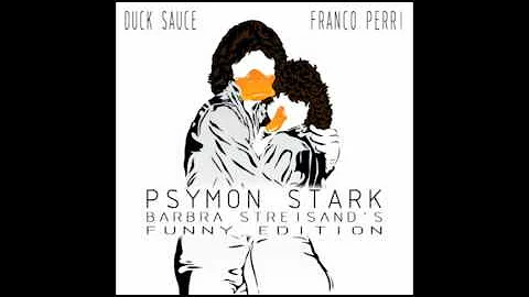 Duck Sauce - Franco Perri (Psymon Stark Barbra Str...