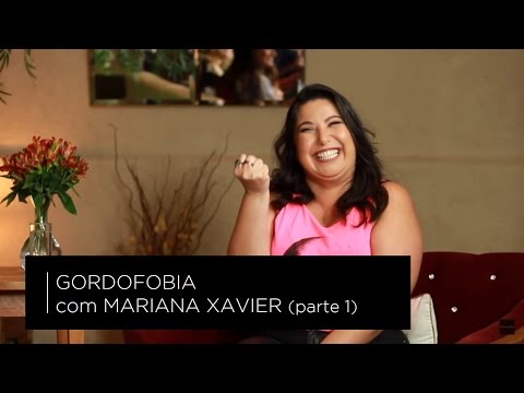 Gordofobia | Mariana Xavier #TodasJuntas - parte 1