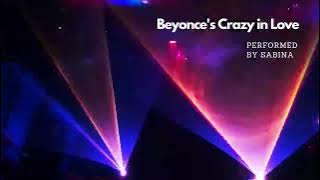 Beyonce's Crazy in Love | Performed by Sabina