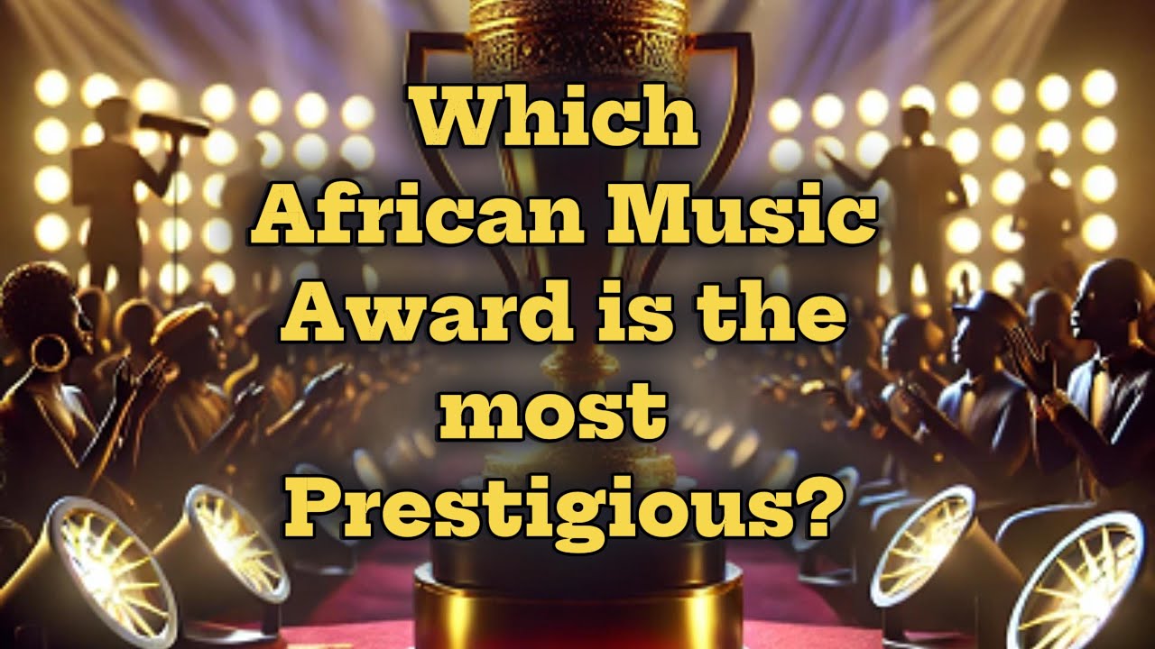 which African Music Awards is the most prestigious?