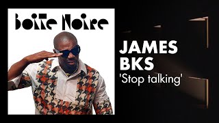 Où @jamesbksofficial chante 'Stop talking, start doing'. 🎶