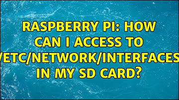 Raspberry Pi: How can I access to /etc/network/interfaces in my sd card? (3 Solutions!!)
