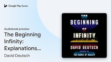 The Beginning of Infinity: Explanations That… by David Deutsch · Audiobook preview