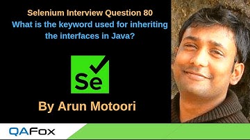 Selenium Interview Question 80 -  What is the keyword used for inheriting the interfaces in Java?