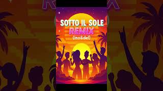 Sotto Il Sole Remix Ino&Del