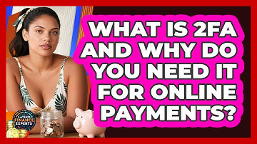 What Is 2FA And Why Do You Need It For Online Payments? - Latino Finance Experts