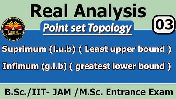 Real Analysis1.3 Supremum, Infimum  | B.Sc. IIT-JAM M.Sc. #hnbgu #real_analysis #timesofmathematics