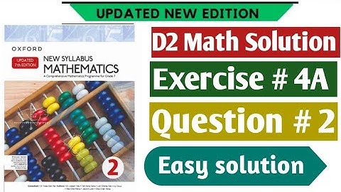 Exercise 4A Question No 2 | D2 Maths New Updated 7th Edition | Book D2 Chap 4 | New Oxford