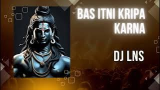 BAS ITNI KRIPA KARNA MERA WAKT DJ LNS !! DJ RISHABH  MAHAKAL NAZAR AAYE!! FULL ON VIBRATION DJ LNS