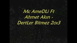 Mc Amedli Ft Ahmet Akın - Dertler Bitmez