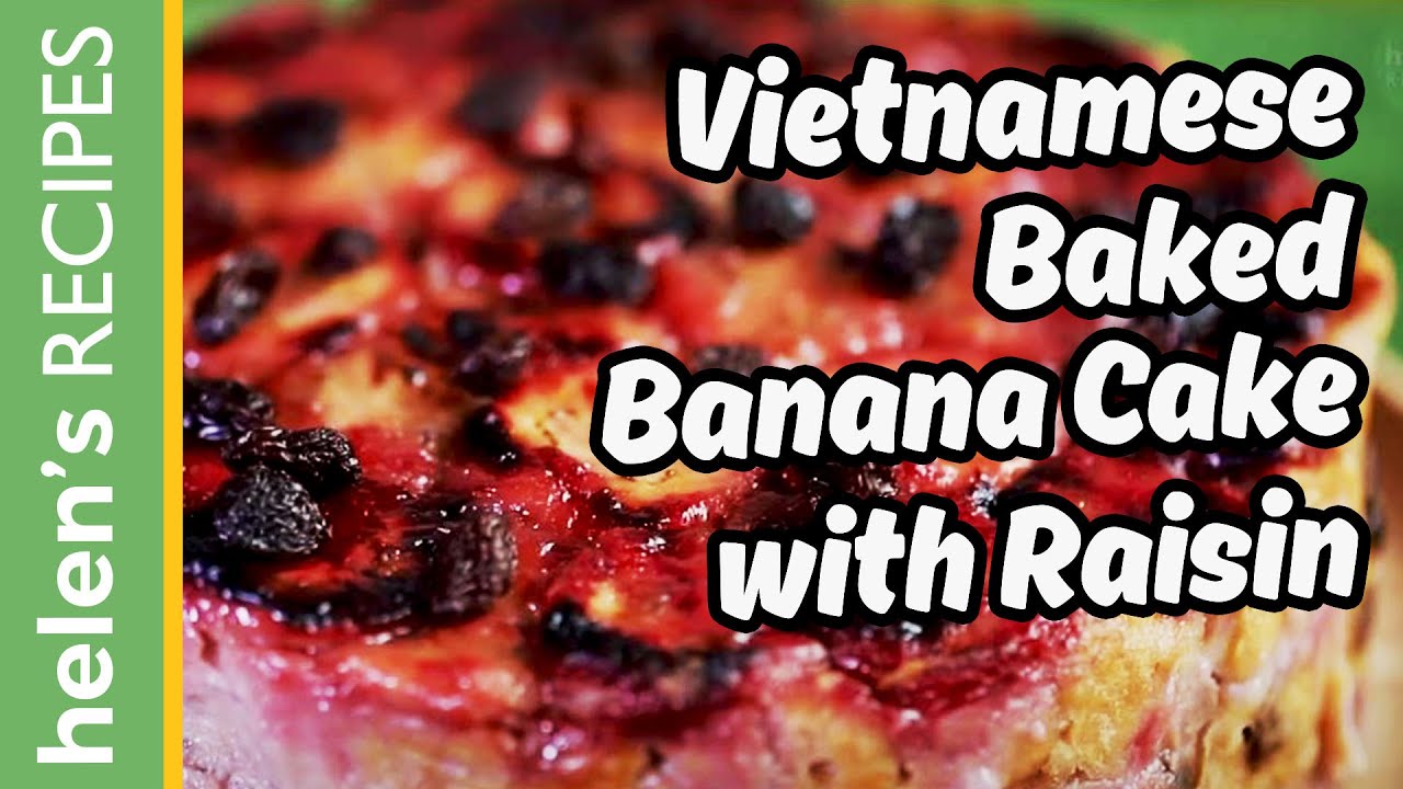 Vietnamese Baked Banana Cake with Raisins Bánh Chuối Nướng Helen's Recipes YouTube