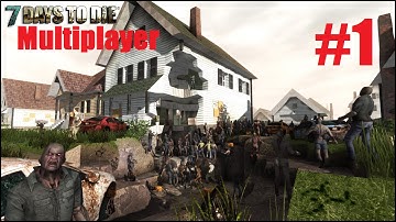 7 Days To Die Multiplayer - Part 1 (in 60fps!)