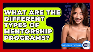 What Are The Different Types Of Mentorship Programs? - Everyday-Networking
