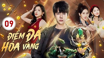 ĐIỂM ĐÁ HÓA VÀNG - Tập 09 | Chàng Trai Dùng Năng Lực Kỳ Ảo Lật Ngược Thế Cờ, Phá Vỡ Âm Mưu Đen Tối