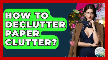 How To Declutter Paper Clutter? - The Personal Growth Path