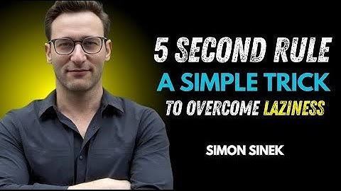 Use This 5 Second Trick to Stop Being Lazy – Simon Sinek Motivation