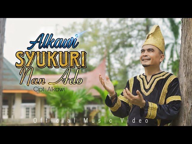 ALKAWI - SYUKURI NAN ADO ( Official Music Video ) class=