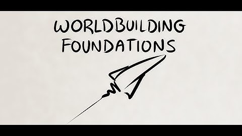 Worldbuilding Foundations