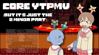 [YTPMV] - CORE (but it’s just the B Minor part)